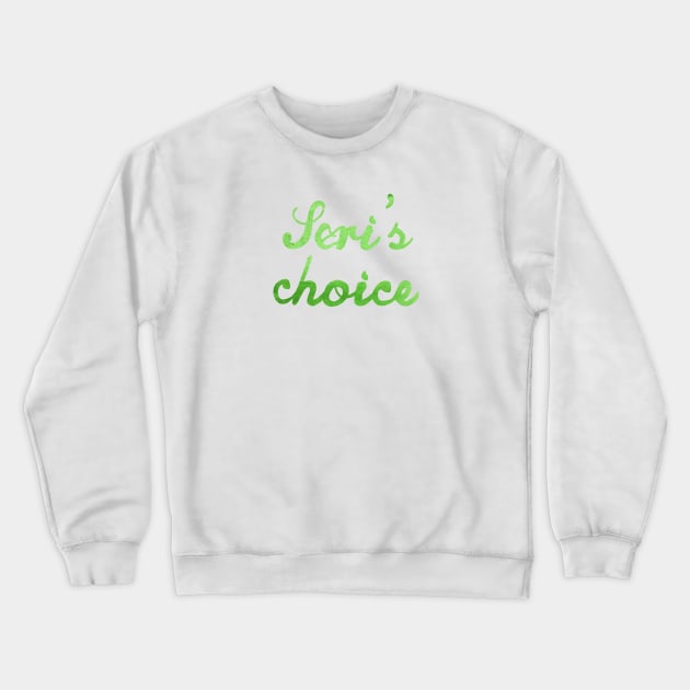 Seri's choice Crewneck Sweatshirt by tepudesigns